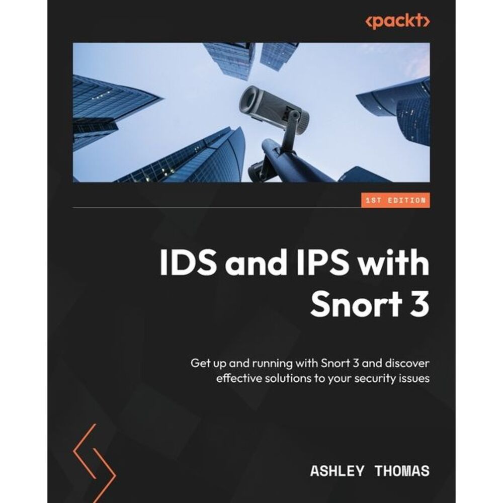 IDS and IPS with Snort 3: Get up and running with Snort 3 and discover effective